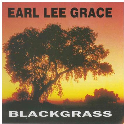 Black Grass - CD Audio di Earl Lee Grace