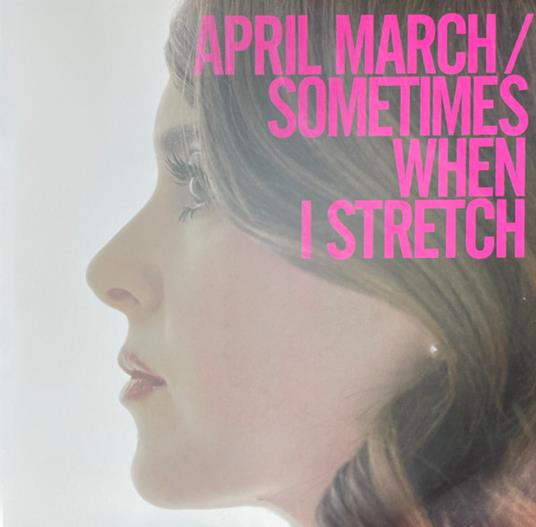 Sometimes When I Stretch - Vinile LP di April March