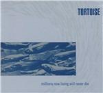 Millions Now Living Will Never Die - Vinile LP di Tortoise