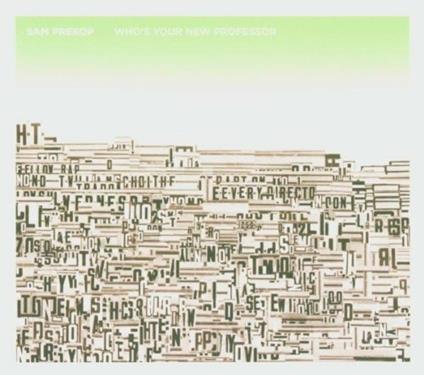 Who's Your New Professor - CD Audio di Sam Prekop