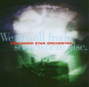 We Are All From Somewhere Else - CD Audio di Exploding Star Orchestra