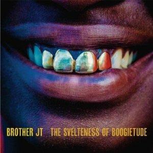 Svelteness of Boogietude - Vinile LP di Brother JT