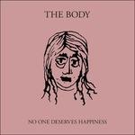 No One Deserves Happiness - Vinile LP di Body