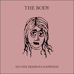 No One Deserves Happiness - CD Audio di Body