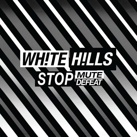 Stop Mute Defeat - Vinile LP di White Hills