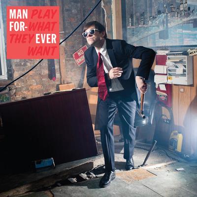 Play What They Want - CD Audio di Man Forever