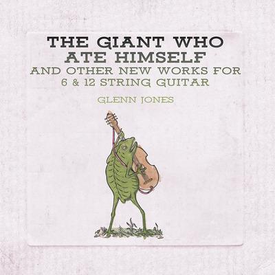 Giant Who Ate Himself and Other New Work - CD Audio di Glenn Jones
