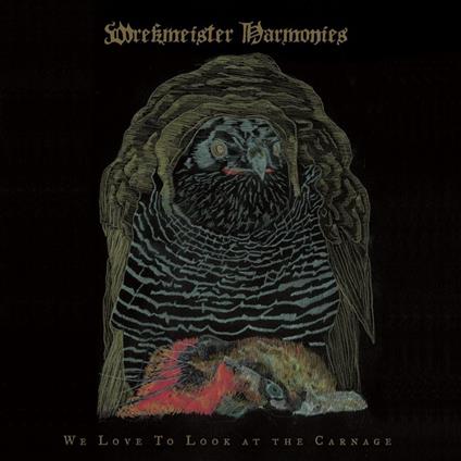 We Love to Look at the Carnage - CD Audio di Wrekmeister Harmonie