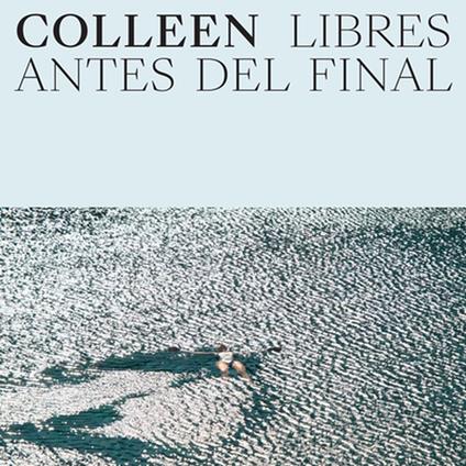 Libres Antes Del Final - CD Audio di Colleen