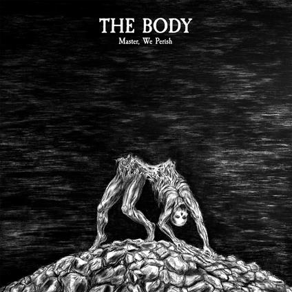 Master, We Perish (Expanded) - Vinile LP di Body