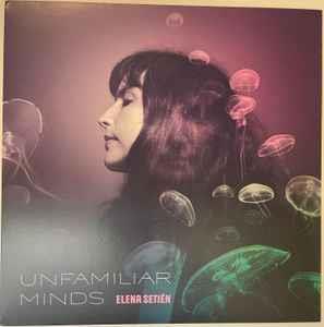 Unfamiliar Minds - Vinile LP di Elena Setien