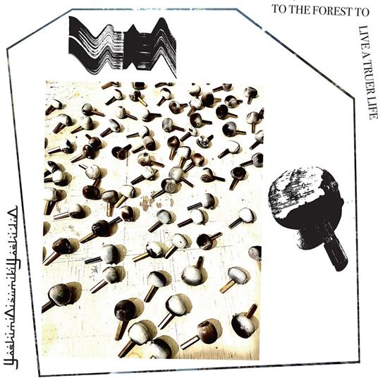 To The Forest To Live Atruer Life (White Vinyl) - Vinile LP di YoshimiOizumikiYoshi