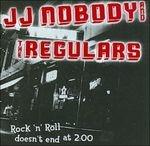 Rock 'n' Roll Doesn't End at 2:00 - CD Audio di JJ Nobody,Regulars