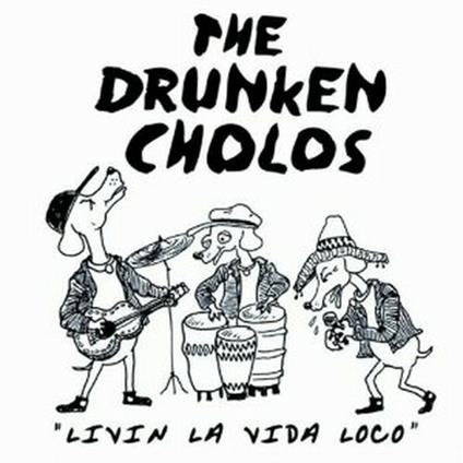 Livin la vida loco - CD Audio di Drunken Cholos