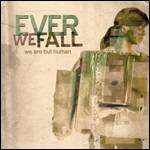 We Are but Human - CD Audio di Ever We Fall