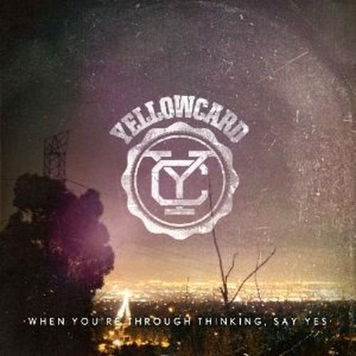 When You're Through Thinking, Say Yes - CD Audio di Yellowcard