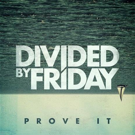 Prove it - CD Audio di Divided by Friday