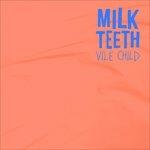 Vile Child - Vinile LP di Milk Teeth