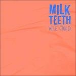 Vile Child - CD Audio di Milk Teeth