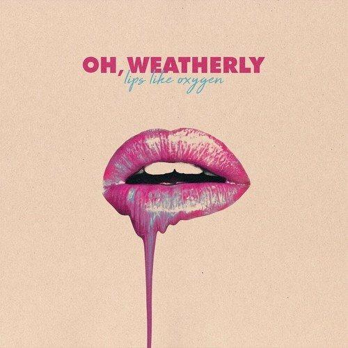 Lips Like Oxygen - Vinile LP di Oh Weatherly