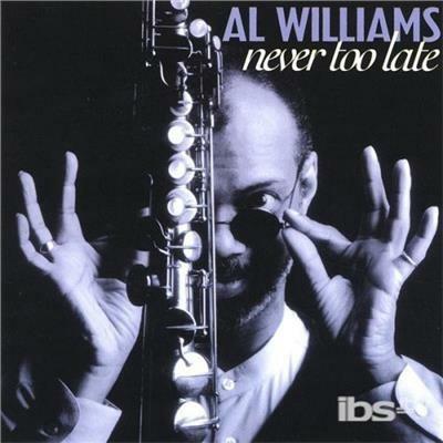 Never Too Late - CD Audio di Al Williams