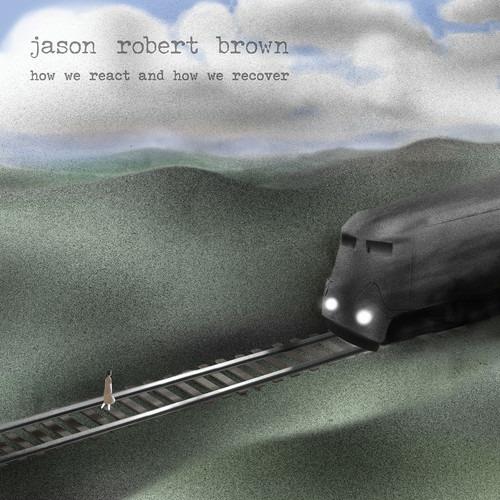 How We React and How We... - CD Audio di Jason Robert Brown