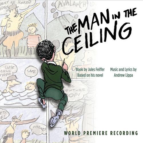 The Man in the Ceiling. The Musical (Colonna sonora) - CD Audio di Andrew Lippa