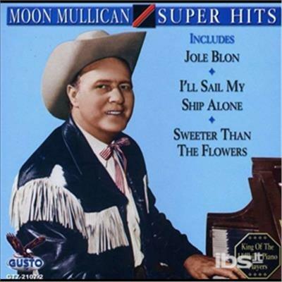 Super Hits - CD Audio di Moon Mullican
