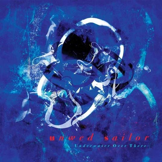 Underwater Over There (Blue Oceania Vinyl) - Vinile LP di Unwed Sailor