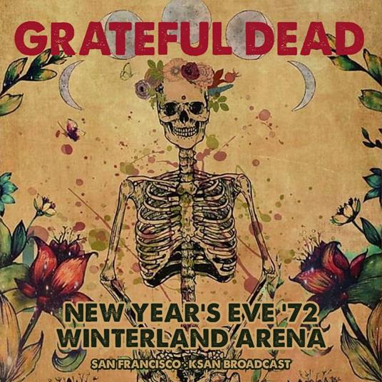 New Years Eve '72, Winterland Arena, San Francisco, Ksan Broadcast (3 Cd) - CD Audio di Grateful Dead