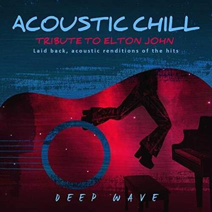 Deep Wave. Acoustic Chill: Tribute to Elton John - CD Audio