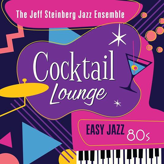 Cocktail Lounge: Easy Jazz 80s - CD Audio di Jeff Steinberg