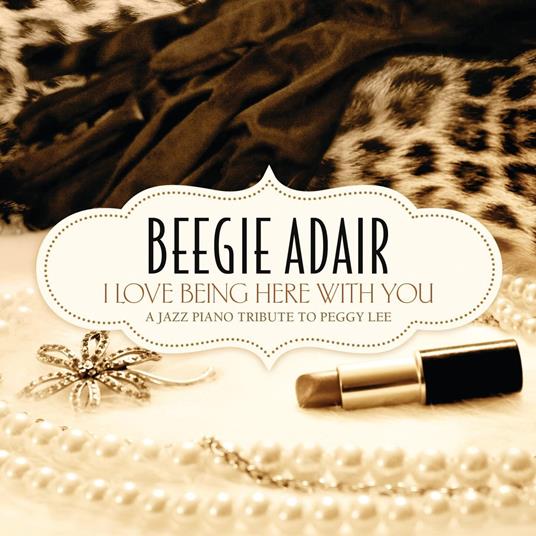 I Love Being Here With You - CD Audio di Beegie Adair