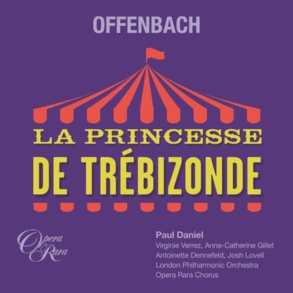 La Princesse de Trebizonde - CD Audio di Jacques Offenbach,Paul Daniel
