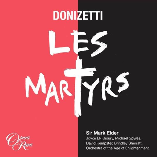 Les Martyrs - CD Audio di Gaetano Donizetti,Orchestra of the Age of Enlightenment,Mark Elder