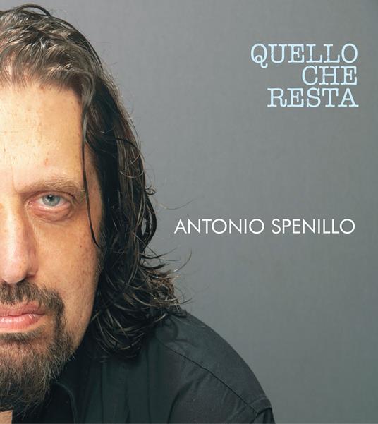 Quello Che Resta - CD Audio di Antonio Spenillo