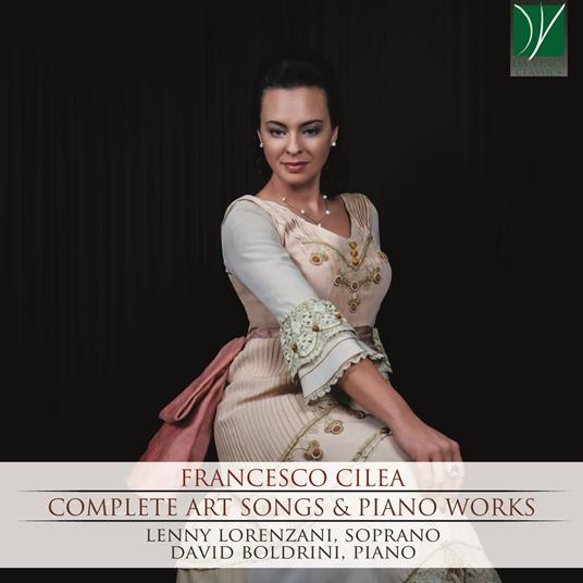 Complete Art Songs & Piano Works - CD Audio di Francesco Cilea,David Boldrini,Lenny Lorenzani