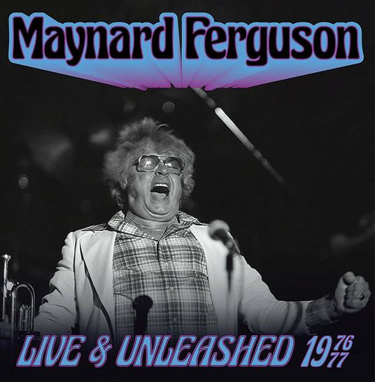 Live & Unleashed 1976-1977 - CD Audio di Maynard Ferguson