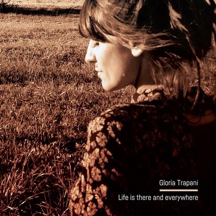 Life Is There and Everywhere - CD Audio di Gloria Trapani