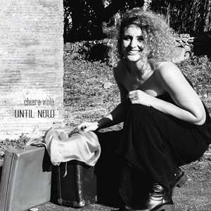 CD Until Now Chiara Viola