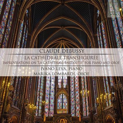 La cathédrale transfigurée - CD Audio di Claude Debussy,Marika Lombardi,Ivano Leva