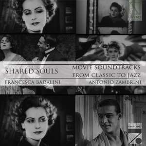CD Shared Souls. Movie Soundtracks from Classic to Jazz Antonio Zambrini Francesca Badalini