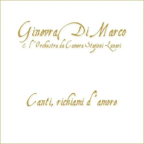 Canti richiami d'amore - CD Audio di Ginevra Di Marco