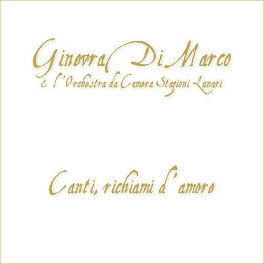Canti richiami d'amore - CD Audio di Ginevra Di Marco
