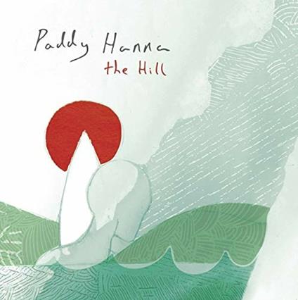 The Hill - Vinile LP di Paddy Hanna