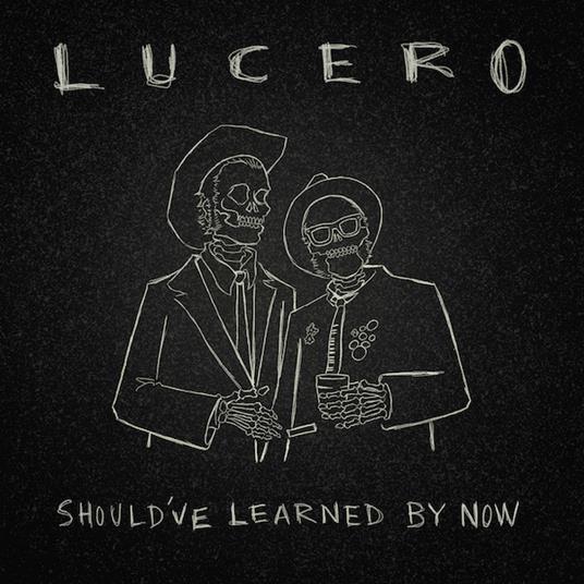Should've Learned By Now - CD Audio di Lucero
