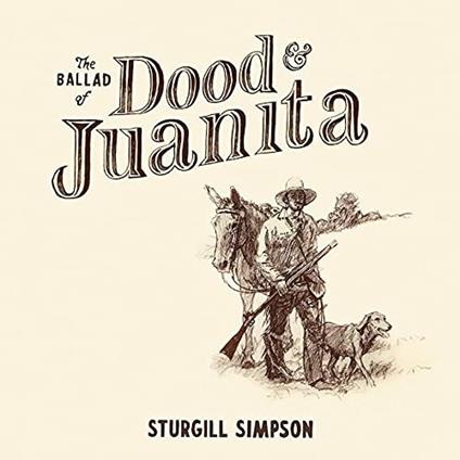 Ballad of Dood & Juanita - Vinile LP di Sturgill Simpson