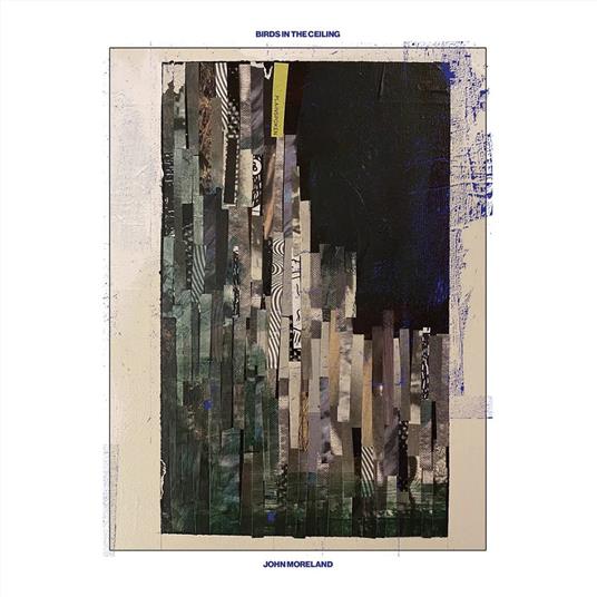 Birds In The Ceiling (Opaque Blue Vinyl) - Vinile LP di John Moreland