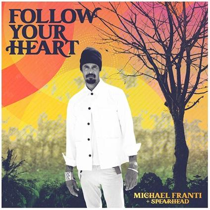 Follow Your Heart - Vinile LP di Michael Franti & Spearhead