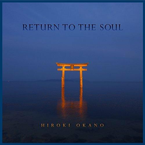 Return to the Soul - CD Audio di Hiroki Okano